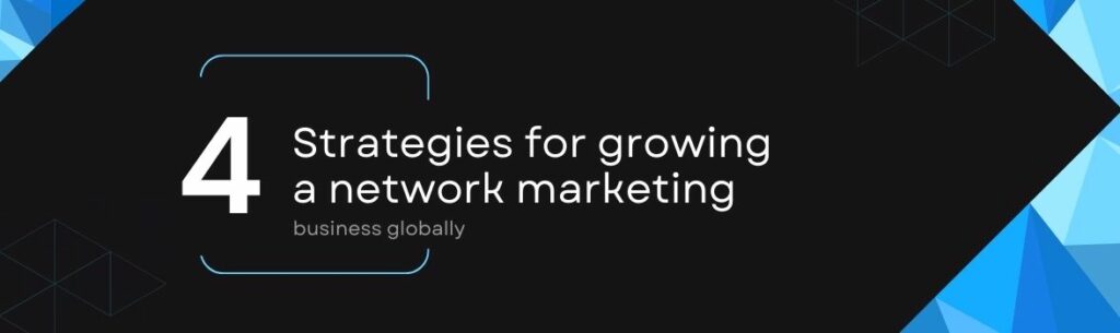 Strategies for growing a network marketing business globally