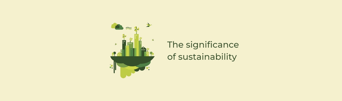 The significance of sustainability